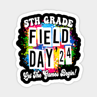 5th Grade Field Day 2024 Let The Games Begin Kids Teachers Magnet