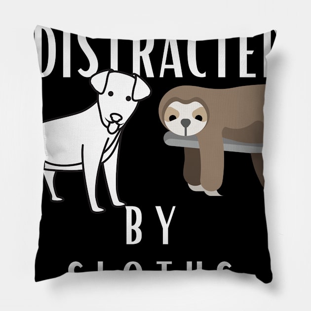 Easily Distracted By Sloths and Dogs Pillow by karolynmarie