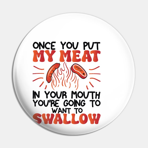 Funny Vintage BBQ Quote Once You Put My Meat In Your Mouth, You're Going To Want To Swallow for barbeque lovers Pin by KB Badrawino