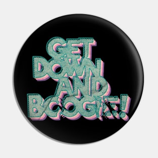 Get Down And Boogie (Dark Background) Pin