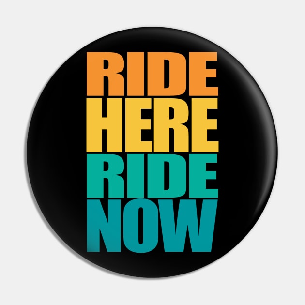 Ride here Ride now Bike Pun Fun Pin by BIGUP