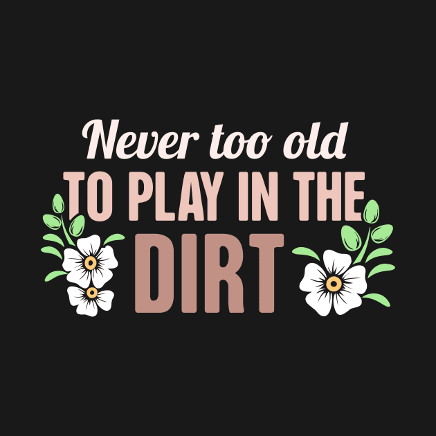 Play In The Dirt | Cute Gardener Gardening Graphic by MeatMan