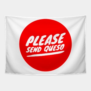 Please send queso Tapestry