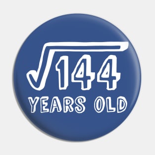 Square Root of 144 Years Old (12th birthday) Pin