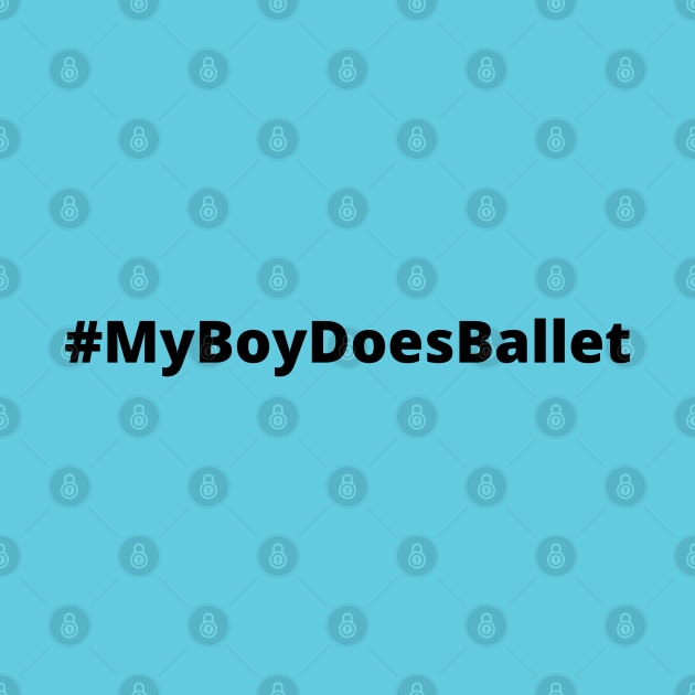 My Boy Does Ballet Black Hashtag by MY BOY DOES BALLET