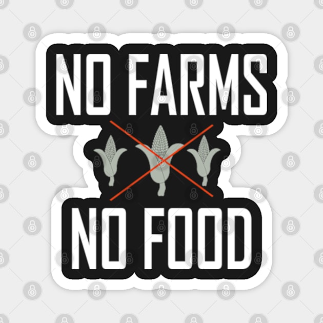 No Farms No food Magnet by IDesign23