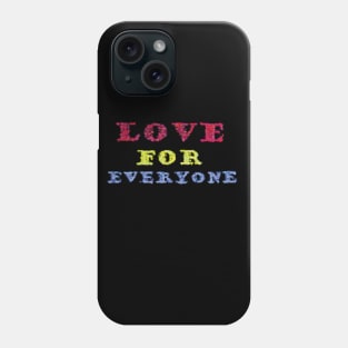 Love for Everyone! Phone Case