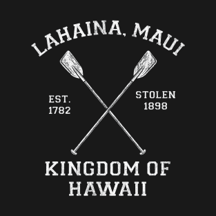 Lahaina Maui Hawaii - Kingdom of Hawaii T-Shirt