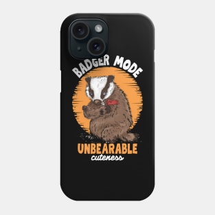 Badger Mode Unbearable Cuteness Phone Case