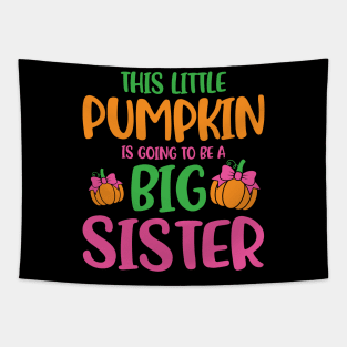 This Little Pumpkin Is Going To Be A Big Sister Tapestry