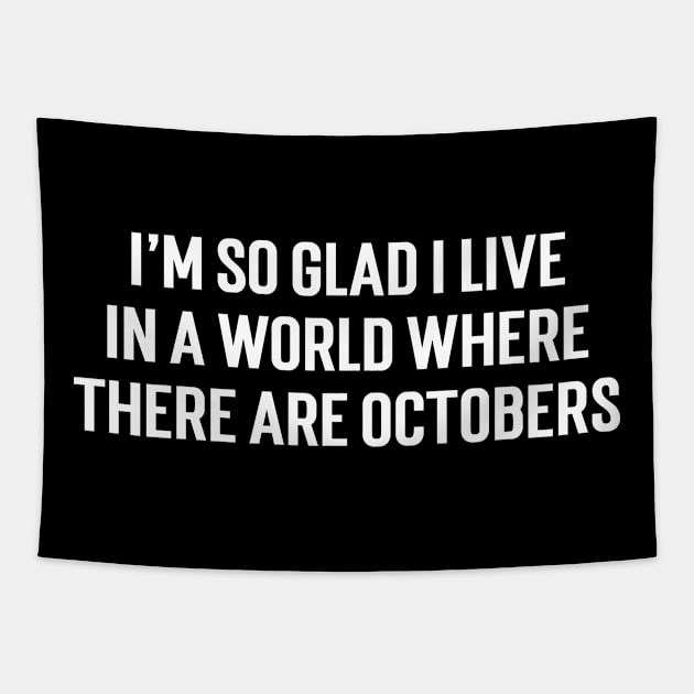 I’m so glad I live in a world where there are Octobers Tapestry by Emma