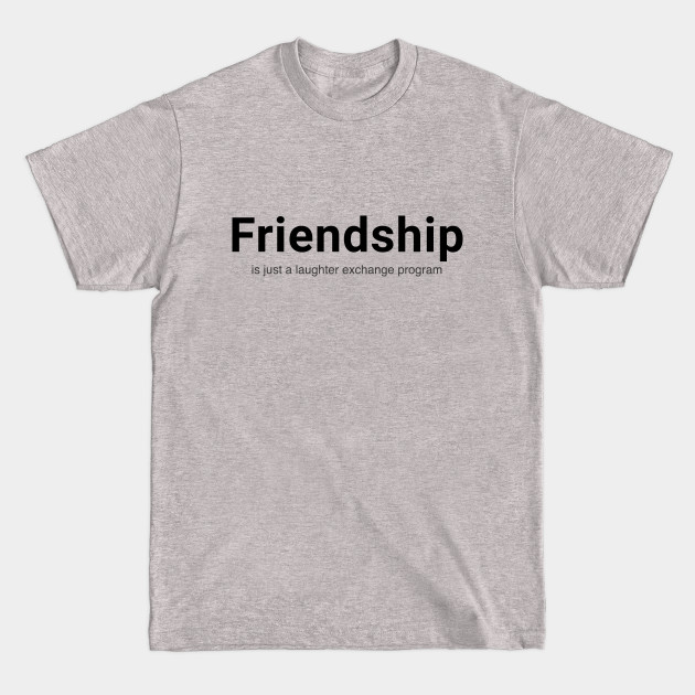 Friendly transaction - Friendship - T-Shirt