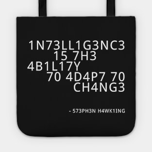 Stephen Hawking - Intelligence is the ability to adapt to change Tote