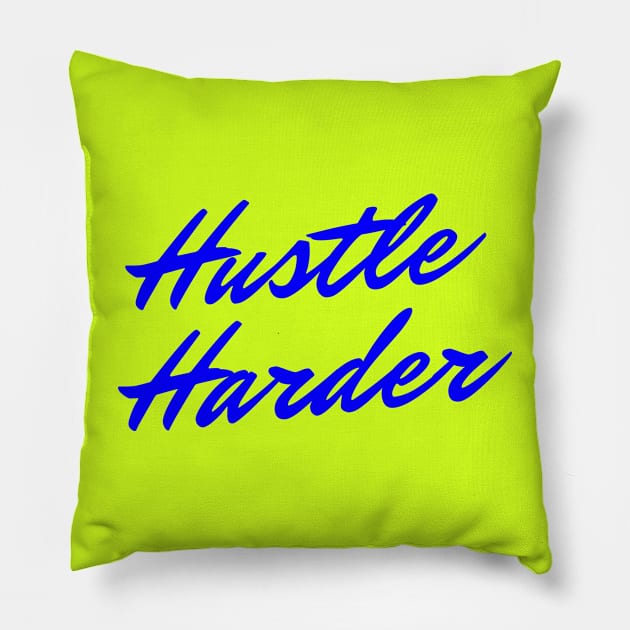 Hustle Harder Pillow by ZiaAmelie