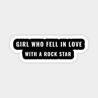 "GIRL WHO FELL IN LOVE WITH A ROCK STAR"| Rock culture (rock'n'roll) collection Magnet