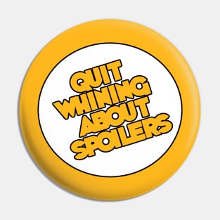 Quit Whining About Spoilers, v1.0 Pin