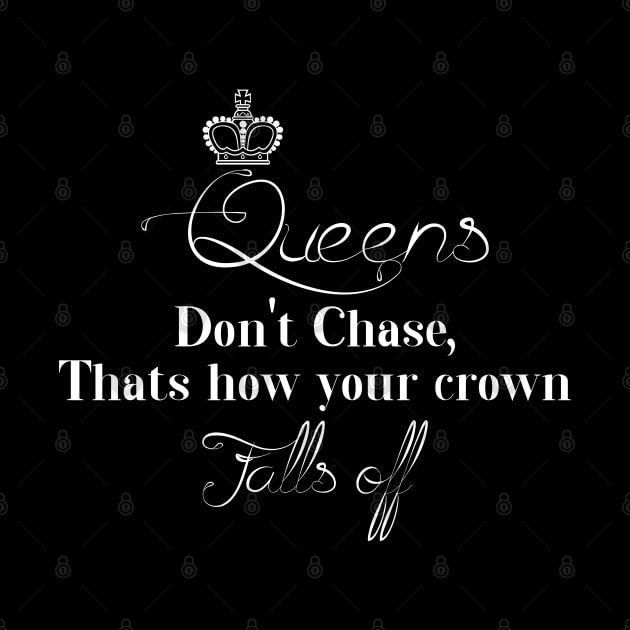 Queens Don't Chase by Stitched Clothing And Sports Apparel