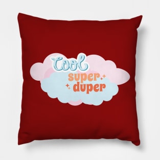 Cool! Super duper Pillow