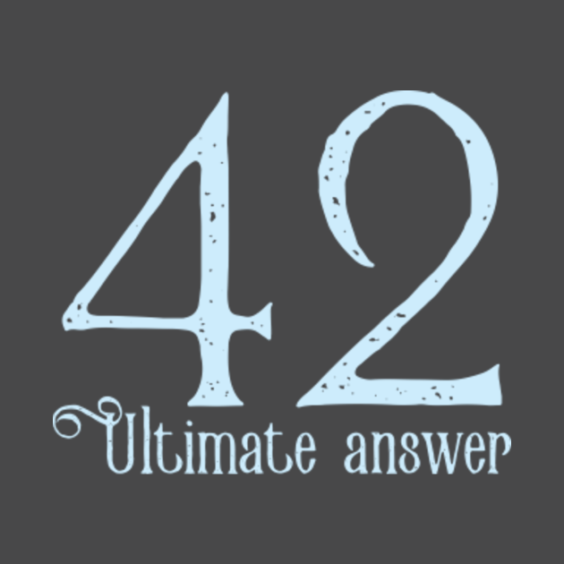 42 The ultimate answer Hitchhikers Guide To The Galaxy TShirt TeePublic