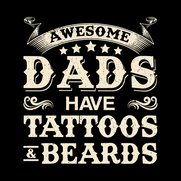 Awesome Dads Have Tattoos and Beards Men's Tshirt Funny Shirt For Daddy Grandpa on Fathers Day by paynegabriel