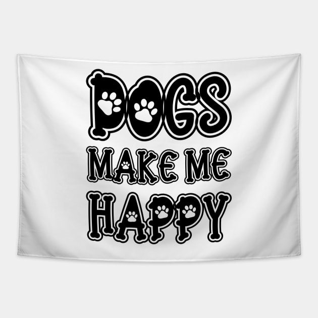 Dogs Make Me Happy Tapestry by DragonTees