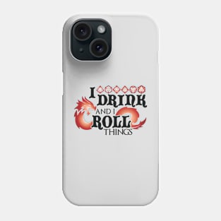 I Drink & I Roll Things (Chromatic Dragon / Black) Phone Case