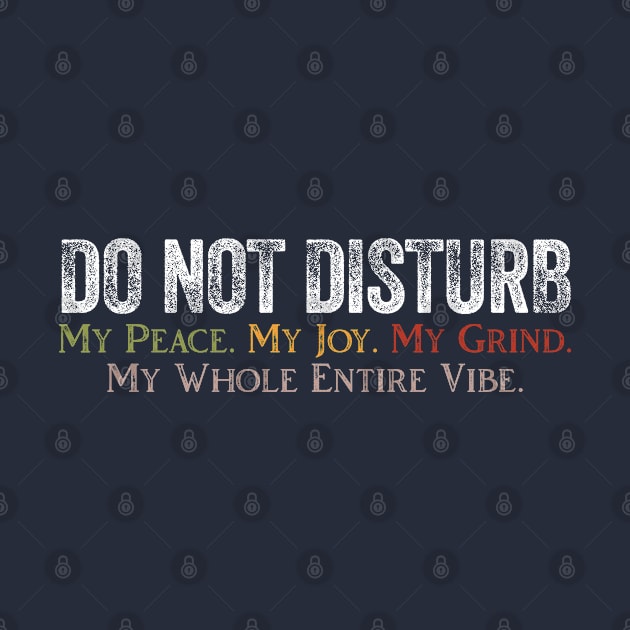 Do Not Disturb My Peace My Joy My Grind My Whole by Horskarr