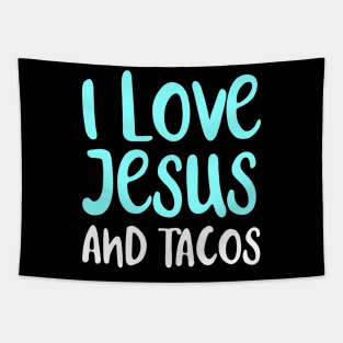 I Love Jesus And Tacos. Food Lovers Taco Religion Tapestry