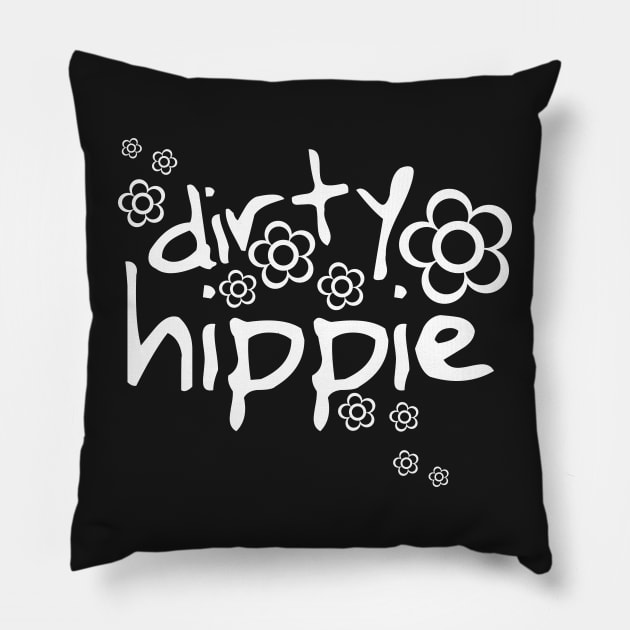 Dirty Hippie Pillow by MyMadMerch