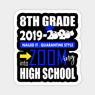 8th grade 2020 nailed it zooming into high school..8th grade graduation gift Magnet