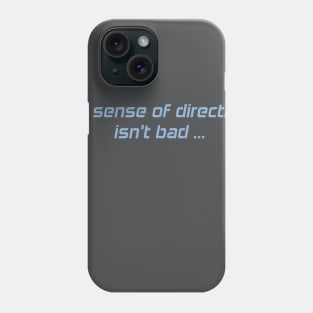 No sense of direction Phone Case