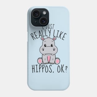 I Just Really Like Hippos, ok? Funny Phone Case