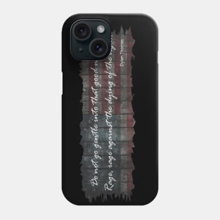 Rage Against the Dying of the Light Phone Case