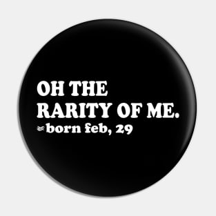 oh the rarity of me, born feb 29 Pin