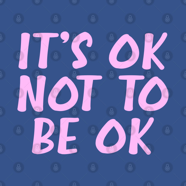 Disover It's ok not to be ok. Mental health - Mental Health - T-Shirt