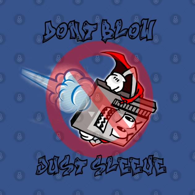 Dont Blow Just Sleeve 2 by VGDS