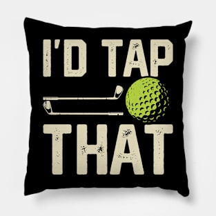 I'd Tap That T Shirt For Women Men T-Shirt Pillow