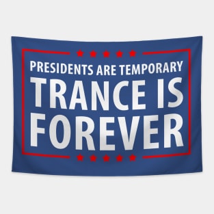 Presidents are temporary Trance is Forever Tapestry