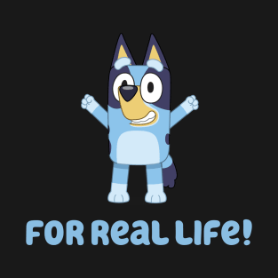 For Real Life! T-Shirt