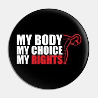 Pro-Choice My Body My Choice My Rights Pin