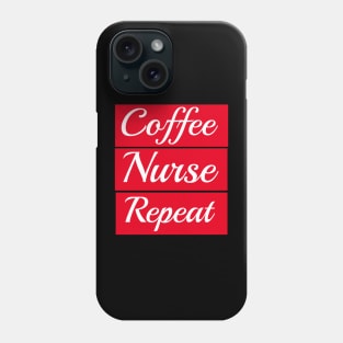 Coffee Nurse Repeat Phone Case