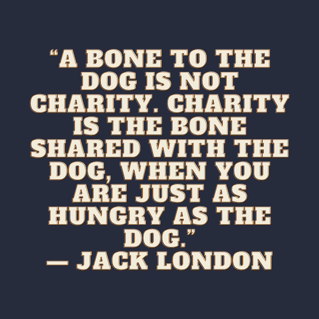 Quote Jack London About charity by AshleyMcDonald