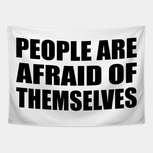 People are afraid of themselves Tapestry