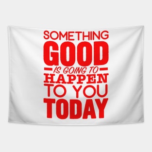 Something good is going to happen Tapestry