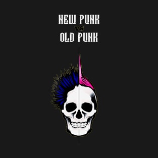 New Punk vs Old Punk T-Shirt