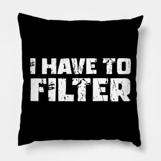 I have to filter it - kidney, nephrology Pillow