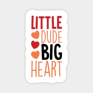 Little Dude Big Heart Magnet