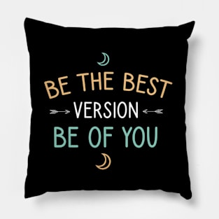 Be the best version be of you Pillow