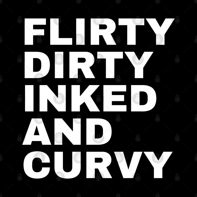 Flirty Dirty Inked and Curvy by mdr design