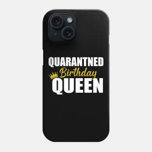 Quarantined Birthday Queen Gift Birthday Quarantined Phone Case